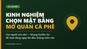 Kinh nghiệm chọn mặt bằng mở quán cà phê cho người vốn nhỏ